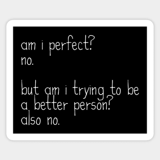 Am I Perfect? No. Funny Sarcastic Saying Meme Sticker